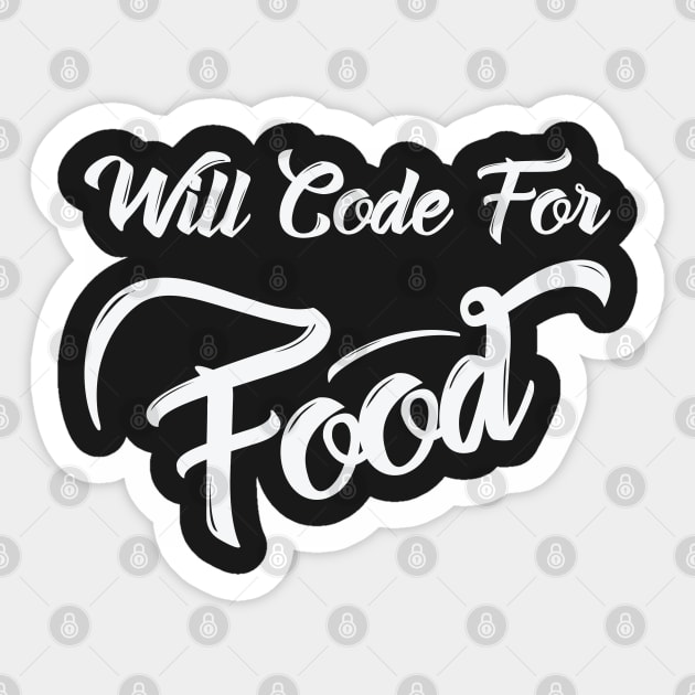 Will Code For Food Funny Shirt Sticker by GreenCowLand